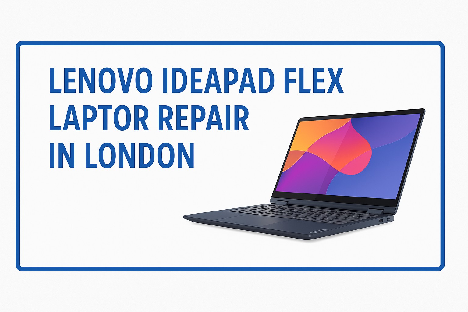 Lenovo IdeaPad Flex Repair London